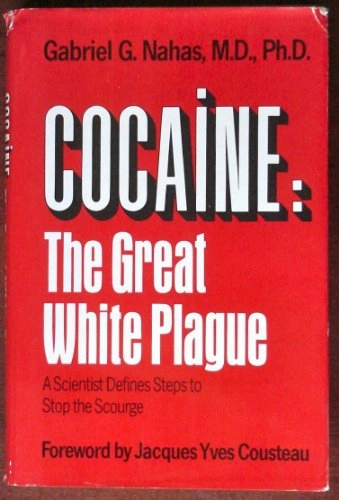 Cocaine : the great white plague; Gabriel G. Nahas; 1989