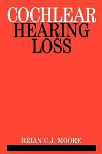 Cochlear hearing loss; Brian C. J. Moore; 1998