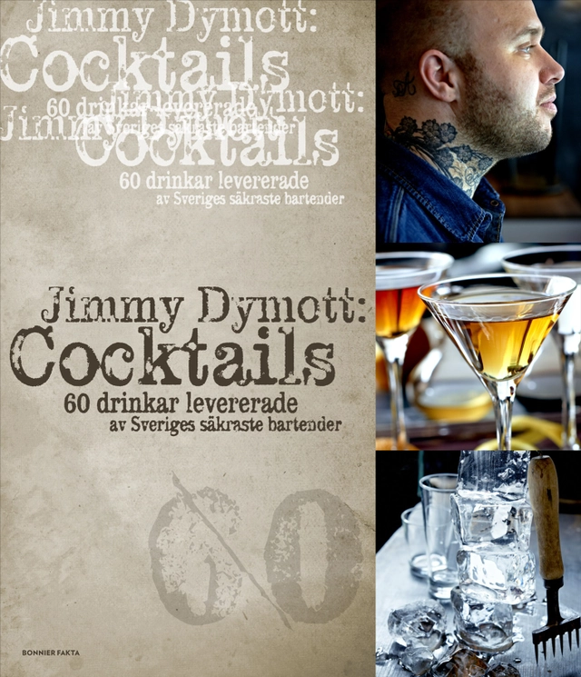 Cocktails : 60 drinkar levererade av Sveriges säkraste bartender; Jimmy Dymott; 2013