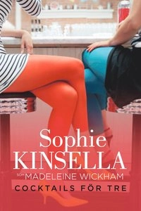 Cocktails för tre; Madeleine Wickham, Sophie Kinsella; 2013