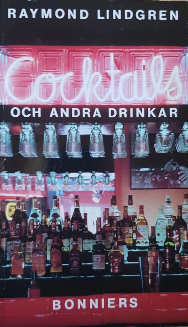 Cocktails och andra drinkar : 231 recept på drinkar, lättlagade rätter, tips för cocktailparty; Raymond Lindgren; 1990