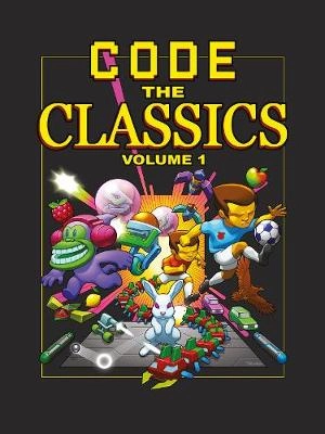 Code the Classics; David Crookes, Phil King, Dan Malone, Russell Barnes, Andrew Gillett, Eben Upton, Sean M. Tracey, Allister Brimble, David Perry; 2019