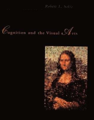 Cognition and the visual arts; Robert L. Solso; 1994