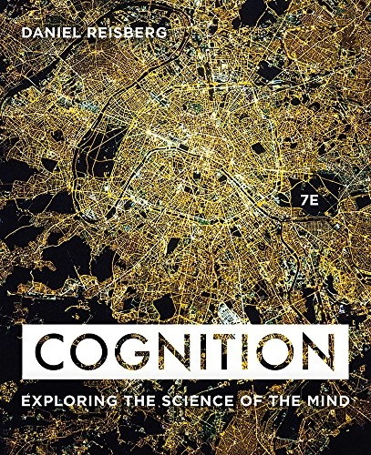 Cognition: Exploring the Science of the Mind; 2018