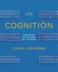 Cognition : exploring the science of the mind; Daniel Reisberg; 2013