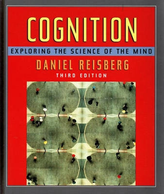 Cognition : exploring the science of the mind; Daniel Reisberg; 2006