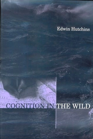 Cognition in the wild; Edwin Hutchins; 1995