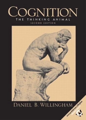 Cognition: The Thinking Animal: United States Edition: Tthe Thinking Animal; Daniel T. Willingham; 2003
