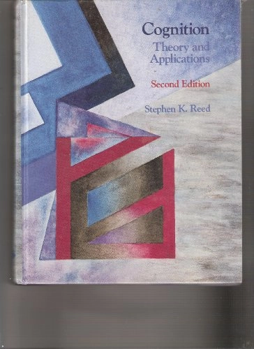 Cognition : theory and applications; Stephen K Reed; 1988