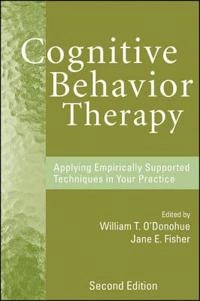 Cognitive Behavior Therapy: Applying Empirically Supported Techniques in Yo; Editor:William O'Donohue, Editor:Jane E. Fisher; 2009