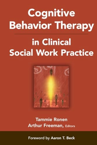 Cognitive behavior therapy in clinical social work practice; Tammie Ronen, Arthur Freeman; 2007