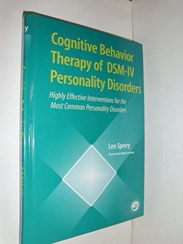 Cognitive behavior therapy of DSM-IV personality disorders : highly effective interventions for the most common personality disorders; Len Sperry; 1999