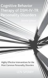 Cognitive behavior therapy of DSM-IV-TR personality disorders : highly effective interventions for the most common personality disorders; Len Sperry; 2006