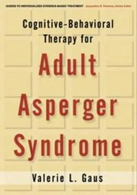 Cognitive-behavioral therapy for adult Asperger syndrome; Valerie L. Gaus; 2007