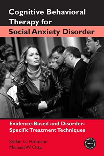 Cognitive behavioral therapy for social anxiety disorder : evidence-based and disorder-specific treatment techniques; Stefan G. Hofmann; 2008