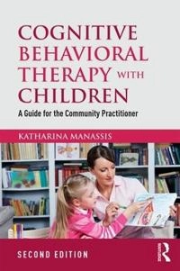 Cognitive behavioral therapy with children : a guide for the community practitioner; Katharina Manassis; 2016