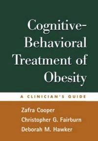Cognitive-behavioral treatment of obesity : a clinician's guide; Zafra Cooper; 2003