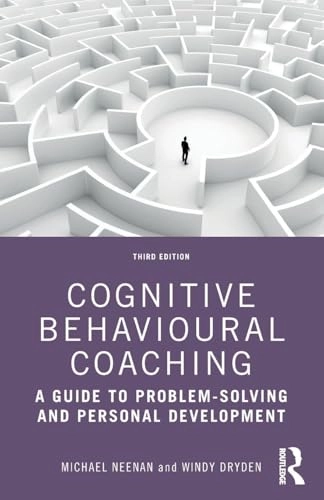 Cognitive Behavioural Coaching; Michael Neenan, Windy Dryden; 2020