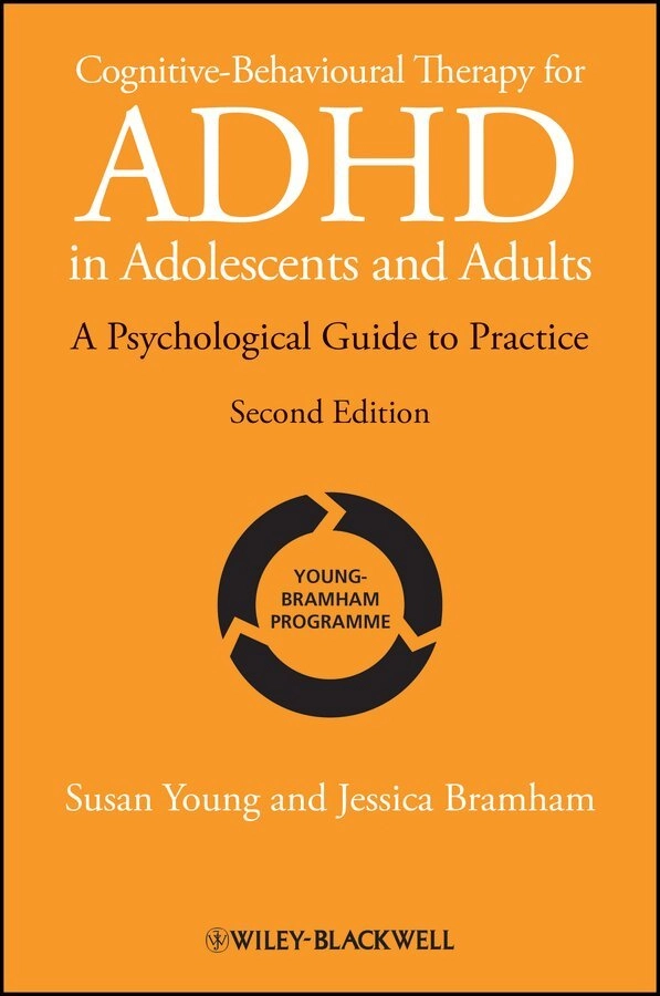 Cognitive-behavioural therapy for ADHD in adolescents and adults; Susan Young, Jessica Bramham; 2012