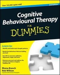 Cognitive Behavioural Therapy For Dummies, 2e; Rhena Branch, Rob Willson; 2010