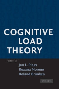 Cognitive load theory; Jan L. Plass, Roxana Moreno, Roland Brünken; 2010