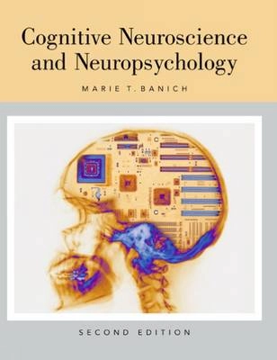 Cognitive neuroscience and neuropsychology; Marie T. Banich; 2004