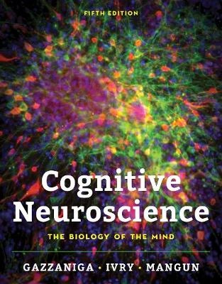 Cognitive neuroscience : the biology of the mind; Michael S. Gazzaniga; 2019