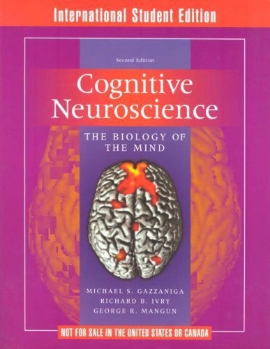 Cognitive Neuroscience the biology of the mind; Michael S. Gazzaniga, Richard B. Ivry, George Ronald Mangun; 2024