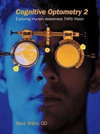 Cognitive Optometry 2; Nazir Brelvi Od; 2010