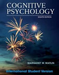 Cognitive Psychology, 8th Edition International Student Version; Margaret W. Matlin; 2013