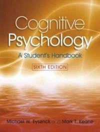 Cognitive psychology : a student's handbook; Michael W. Eysenck; 2010