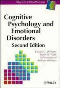 Cognitive Psychology and Emotional Disorders; J. Mark G. Williams; 1997