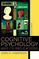 Cognitive psychology and its implications; John R. Anderson; 2004