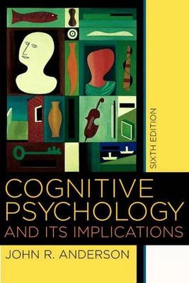 Cognitive psychology and its implications John R. Anderson; Anderson; 2004