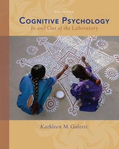 Cognitive psychology : in and out of the laboratory; Kathleen M. Galotti; 2008