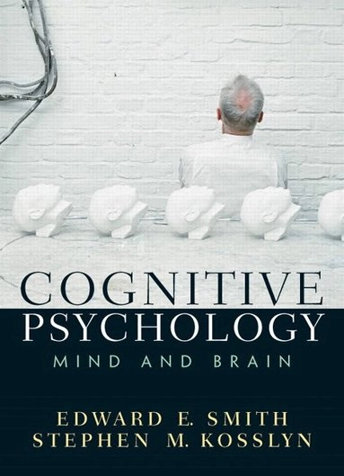 Cognitive psychology : mind and brain; Edward E. Smith; 2007