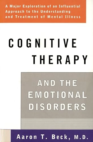 Cognitive therapy and the emotional disorders; Aaron T. Beck; 1976