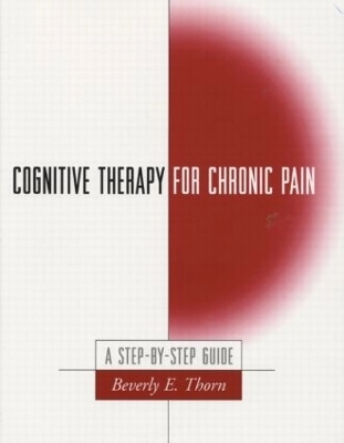 Cognitive therapy for chronic pain : a step-by-step guide; Beverly E. Thorn; 2004