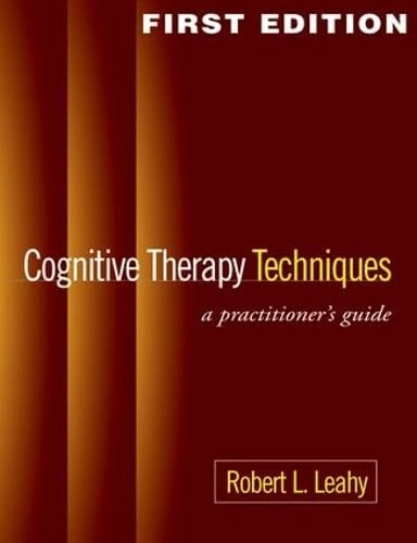 Cognitive therapy techniques : a practitioner's guide; Robert L. Leahy; 2003