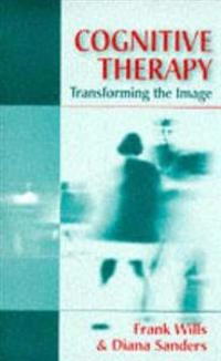 Cognitive therapy : transforming the image; Frank Wills; 1997