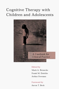 Cognitive therapy with children and adolescents : a casebook for clinical practice; Mark A. Reinecke; 1996