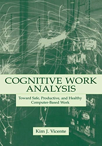 Cognitive work analysis : toward safe, productive, and healthy computer-based work; Kim J. Vicente; 1999