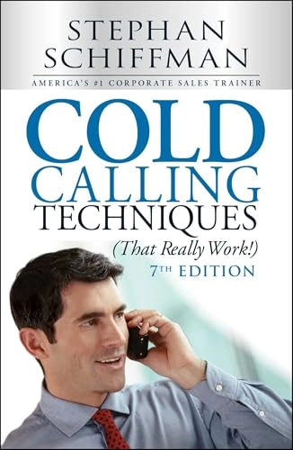 Cold Calling Techniques (That Really Work!); Stephan Schiffman; 2014