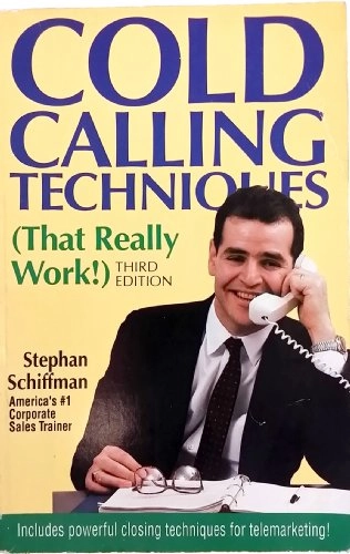 Cold Calling Techniques (that Really Work!)Cold Calling Techniques; Stephan Schiffman