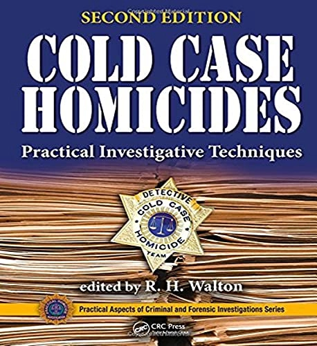 Cold case homicides : practical investigative techniques; R. H. Walton; 2017