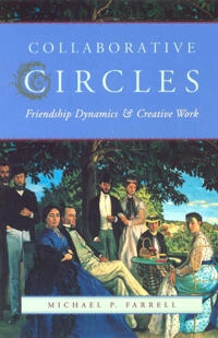 Collaborative circles : friendship dynamics & creative work; Michael P. Farrell; 2001