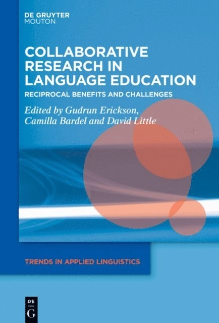 Collaborative research in language education : reciprocal benefits and challenges; Gudrun Erickson, Camilla Bardel, D. G. Little; 2023