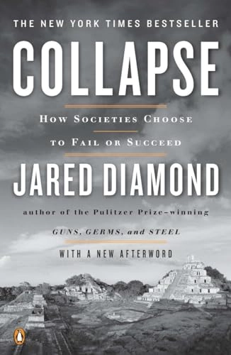 Collapse : how societies choose to fail or succeed; Jared Diamond; 2011