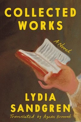 Collected works : a novel; Lydia Sandgren; 2023