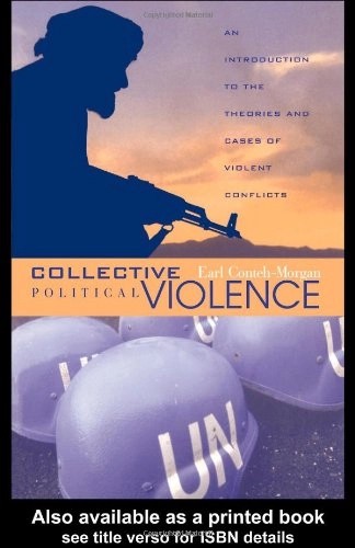 Collective political violence : an introduction to the theories and cases of violent conflicts; Earl Conteh-Morgan; 2004